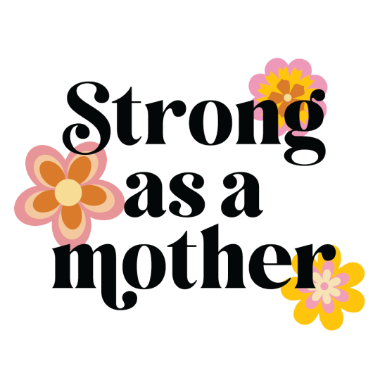 Strong as a mother design