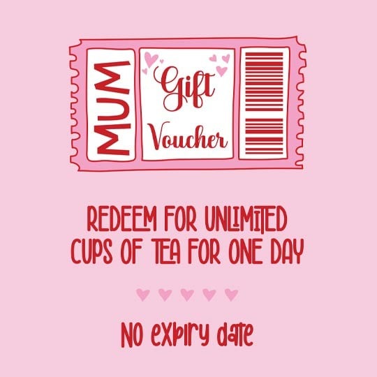 Mum gift voucher redeem for unlimited cups of tea